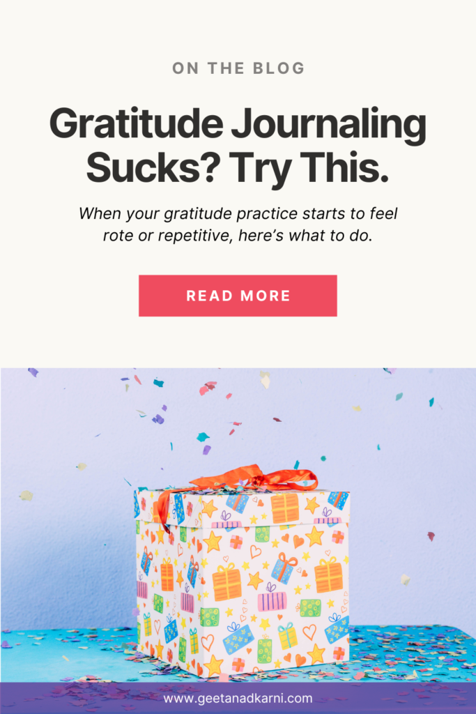 Gratitude Journaling Sucks? Try This.

When your gratitude practice starts to feel rote or repetitive, here’s what to do.

Read more at geetanadkarni.com