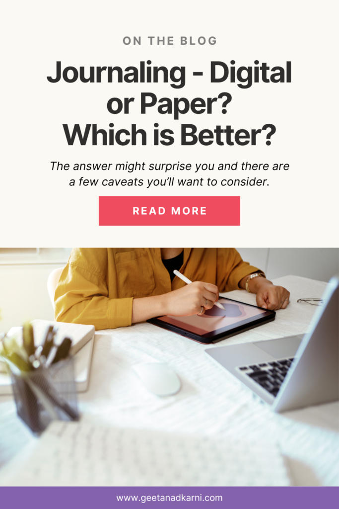 Journaling - Digital or Paper? Which is Better? | The answer might surprise you and there are a few caveats you’ll want to consider. | Read more at geetanadkarni.com